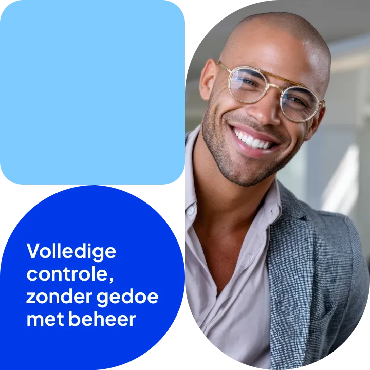 Volledige controle, zonder gedoe met beheer.